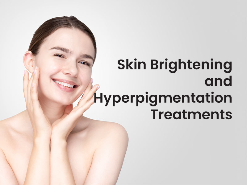 Skin Brightening and Hyperpigmentation Treatments