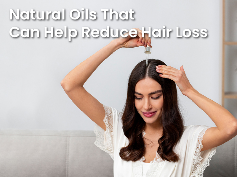 Natural Oils That Can Help Reduce Hair Loss