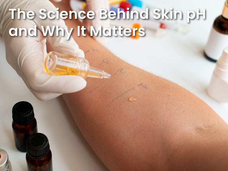 The Science Behind Skin pH and Why It Matters
