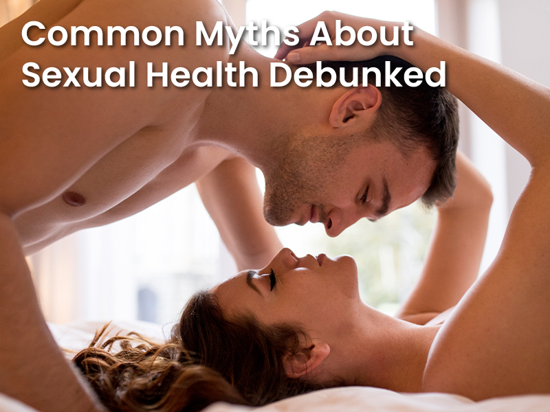 Common Myths About Sexual Health Debunked