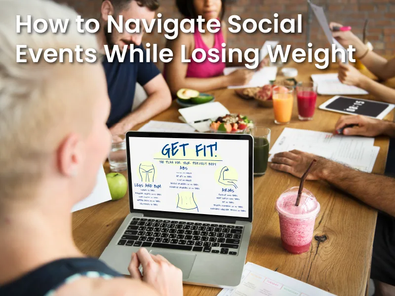 How to Navigate Social Events While Losing Weight