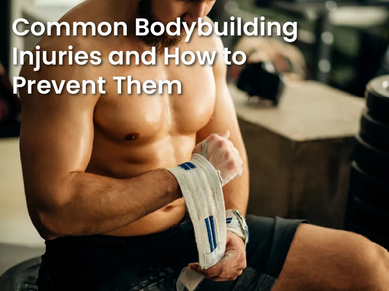 Common Bodybuilding Injuries and How to Prevent Them