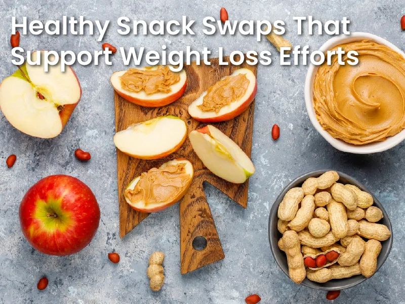 Healthy Snack Swaps That Support Weight Loss Efforts