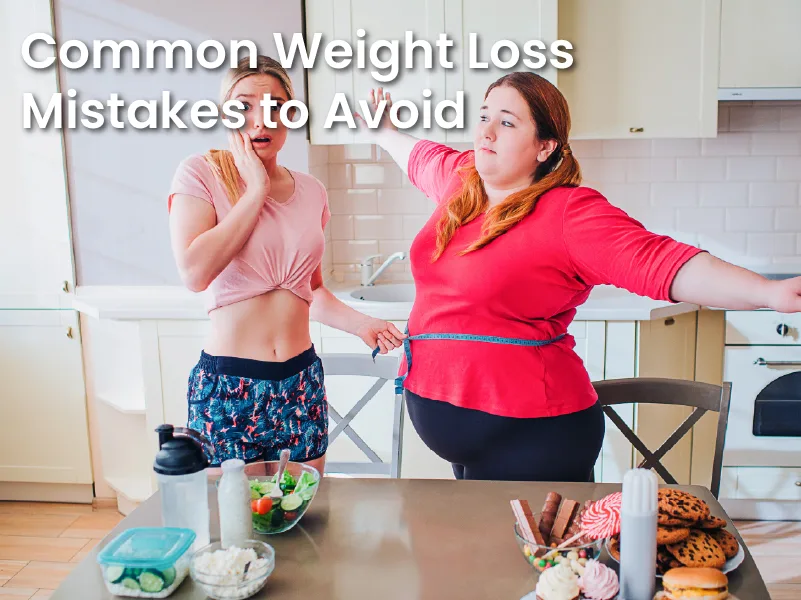 Common Weight Loss Mistakes to Avoid