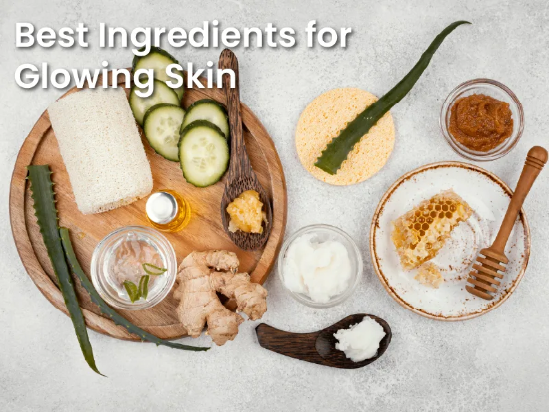 Best Ingredients for Glowing Skin